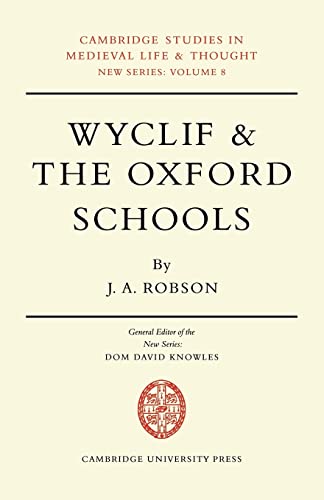 Wyclif and the Oxford Schools: The Relation of the 'Summa de Ente' to Scholastic Debates at Oxford in the Later Fourteenth Century (Cambridge Studies ... and Thought: New Series, Series Number 8)