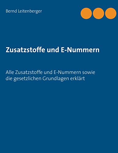 Zusatzstoffe und E-Nummern: Alle Zusatzstoffe und E-Nummern sowie die gesetzlichen Grundlagen erklärt