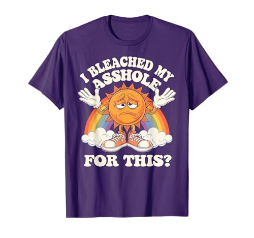 Anal Bleaching, Retro Rude I Bleached My Asshole For This? T-Shirt