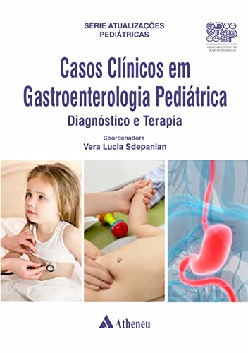 Casos clínicos em gastroenterologia pediátrica – diagnóstico e terapia: