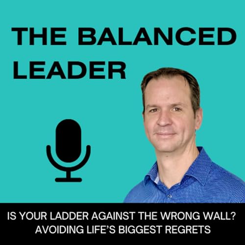 Is Your Ladder Against the Wrong Wall? Avoiding Life's Biggest Regrets cover art