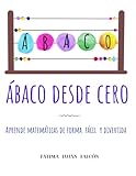  ÁBACO DESDE CERO: Aprende a sumar, restar, multiplicar y dividir paso a paso con un método fácil y visual.