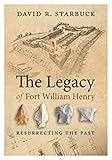 The Legacy of Fort William Henry: Resurrecting the Past
