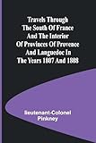 Travels through the South of France and the Interior of Provinces of Provence and Languedoc in the Years 1807 and 1808