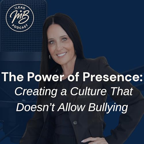 The Power of Presence: Creating a Culture That Doesn't Allow Bullying