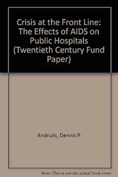 Paperback Crisis at the Frontline: The Effects of AIDS on Public Hospitals (Twentieth Century Fund Paper) Book