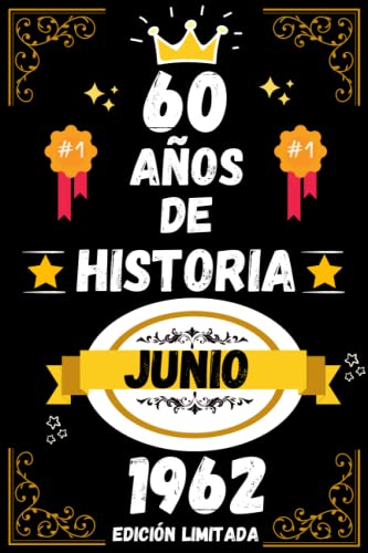 CUADERNO, 60 AÑOS DE HISTORIA JUNIO 1962 EDICIÓN LIMITADA: Regalo de 60 cumpleaños para mujeres y hombres, ideas de 60 cumpleaños... un cumpleaños... ... regalo de 60 cumpleaños para él/ella.