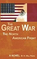 The Great War, the North American Front 1499516762 Book Cover