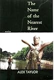 The Name of the Nearest River: Stories (Linda Bruckheimer Series in Kentucky Literature)