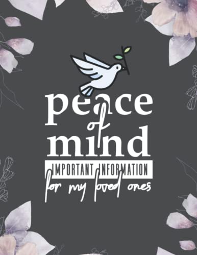 Peace of Mind: Important Information For My Loved Ones - End of Life Planner - What To Do When I'm Gone