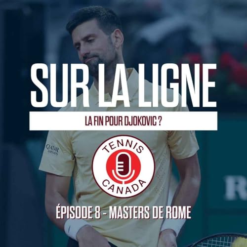 Sur La Ligne - EP08 - La fin pour Djokovic ?