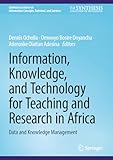 Information, Knowledge, and Technology for Teaching and Research in Africa: Data and Knowledge Management (Synthesis Lectures on Information Concepts, Retrieval, and Services)