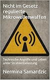 Nicht im Gesetz regulierte Mikrowellenwaffen: Technische Angriffe und Leben unter Strahlenbelastung
