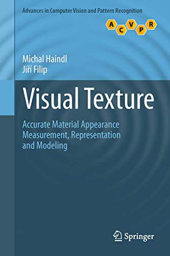Visual Texture: Accurate Material Appearance Measurement, Representation and Modeling (Advances in Computer Vision and Pattern Recognition) view 2