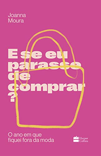 E se eu parasse de comprar?: O ano em que fiquei fora da moda