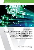 LEDs und deren Einfluss auf die Geräte in der Veranstaltungstechnik: Am Beispiel von Scheinwerfern