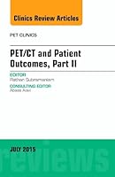 Pet/CT and Patient Outcomes, Part II, an Issue of Pet Clinics 0323391117 Book Cover