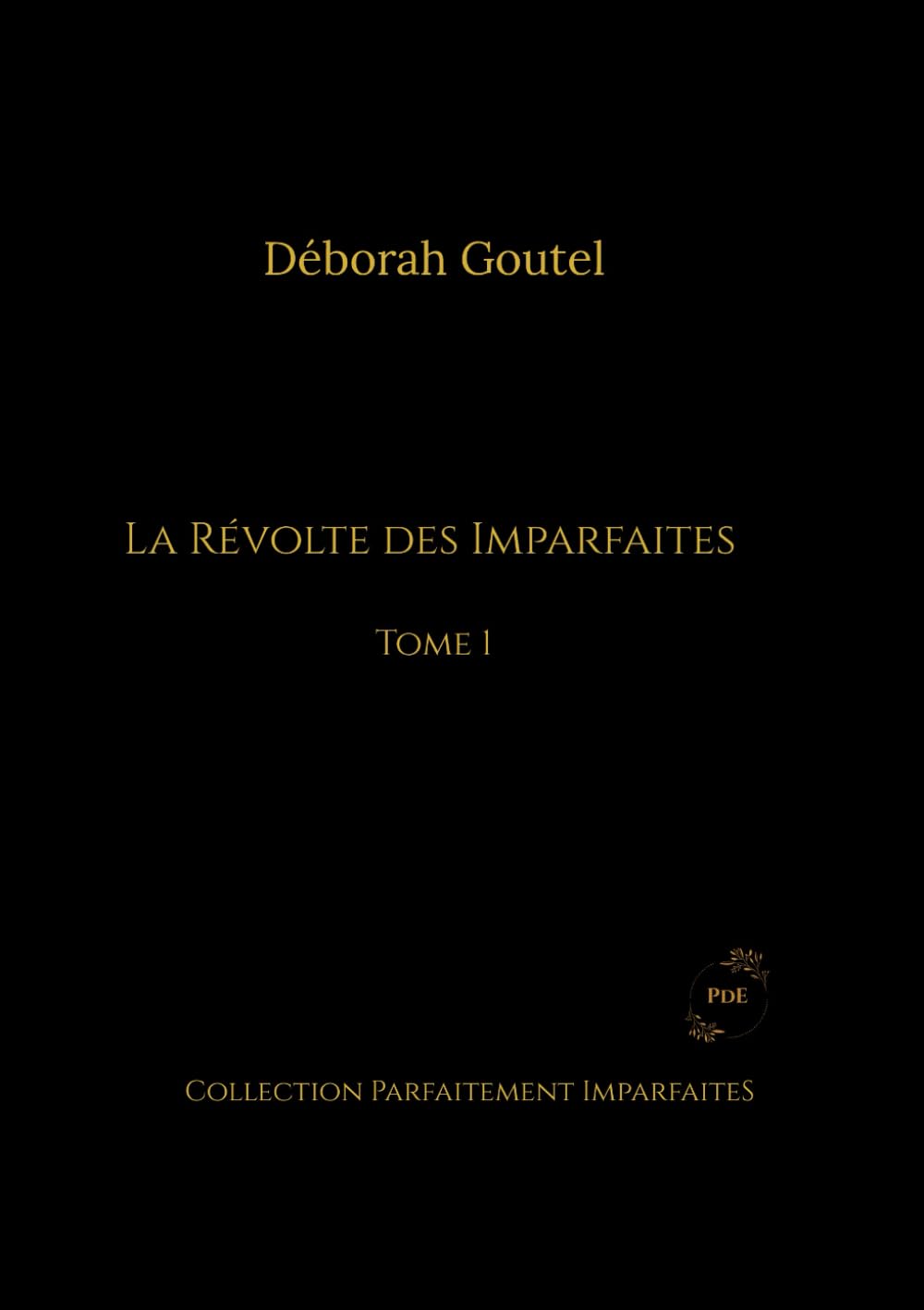 La Révolte des Imparfaites: Tome 1 (Parfaitement Imparfaites)
