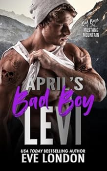 Paperback April's Bad Boy - Levi: A reformed bad boy, brother's ex romance (Bad Boys of Mustang Mountain) Book