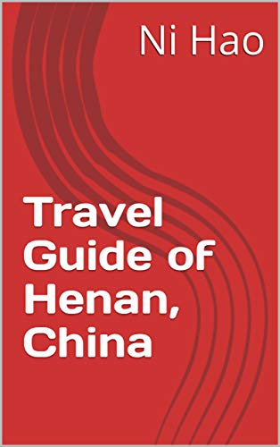 Travel Guide of Henan, China: 中国河南旅游指南 (Travelling...