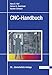 Produktbild CNC-Handbuch: CNC, DNC, CAD, CAM, FFS, SPS, RPD, LAN, CNC-Maschinen, CNC-Roboter, Antriebe, Energieeffizienz, Werkzeuge, Industrie 4.0, ... Normen, Simulation, Fachwortverzeichnis