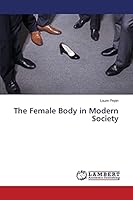 The Female Body in Modern Society 3659773336 Book Cover