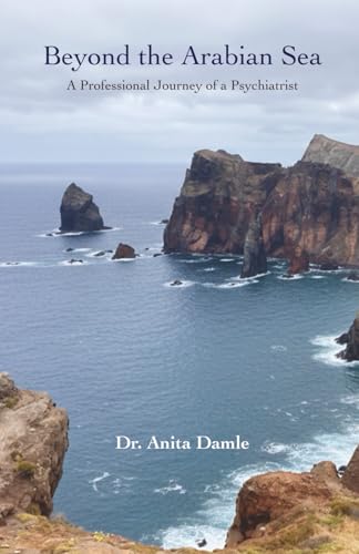 Beyond the Arabian Sea: Professional Journey of a Psychiatrist