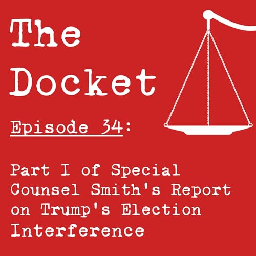 Episode 34: Part One of Special Counsel Jack Smith's Report