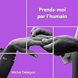  Prends-moi par l\'humain