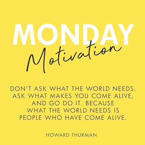 Page de couverture de #393 - Monday Motivation: “Don't ask what the world needs, ask what makes you come alive and go do it.”