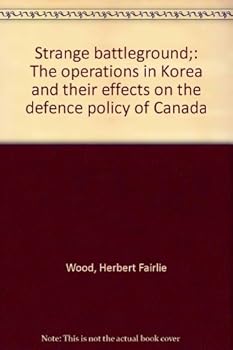 Hardcover Strange battleground;: The operations in Korea and their effects on the defence policy of Canada Book