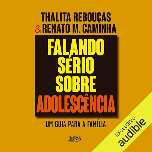 Listen to Falando s&amp;eacute;rio sobre adolesc&amp;ecirc;ncia [A Serious Talk About Adolescence] by Thalita Rebouças, Renato M. Caminha episode artwork