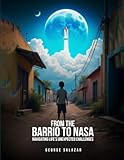  From The Barrio to Nasa: Navigating Life’s Unexpected Challenges