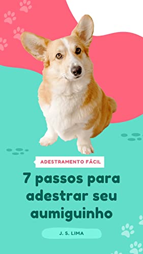 ADESTRAMENTO F&Aacute;CIL: 7 passos para adestrar seu aumiguinho