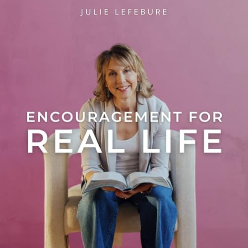 Encouragement for Real Life