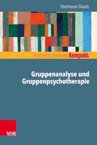 Gruppenanalyse und Gruppenpsychotherapie (Psychodynamik kompakt)