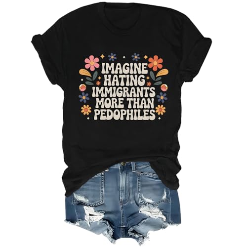 Imagine Hating Immigrants More Than Pedophiles T-Shirt