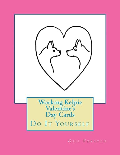 Working Kelpie Valentine's Day Cards: Do It Yourself