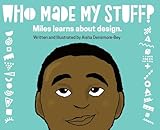 Who Made My Stuff?: Miles Learns About Design