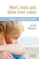 Mort, mais pas dans mon cœur: Guider un jeune en deuil 2893819974 Book Cover