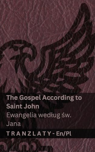 The Gospel According to Saint John / Ewangelia wedlug św. Jana (The Bible / Biblia): Tranzlaty English Polsku