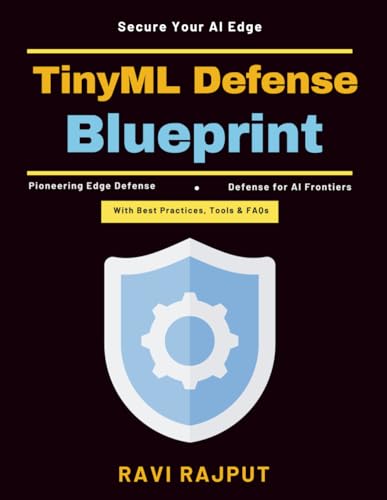 TinyML Defense Blueprint: Edge computing security | Embedded intelligence | AI-powered edge safety | Resilient intelligent systems | Future edge security | AI security strategies