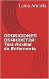  OPOSICIONES OSAKIDETZA: TESTS AUXILIAR DE ENFERMERIA (actualizado con los exámenes de 2.018)
