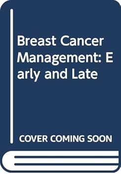 Hardcover Breast Cancer Management: Early and Late Book