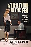 A Traitor in the FBI: The Hunt for a Russian Mole