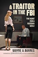 A Traitor in the FBI: The Hunt for a Russian Mole 1645721248 Book Cover