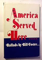 America Served Here: Ballads By Bill Foster 0805923063 Book Cover