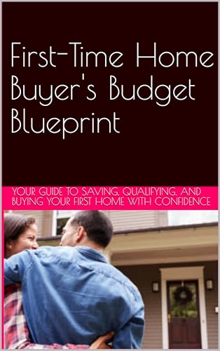 First-Time Home Buyer's Budget Blueprint: Your Guide to Saving, Qualifying, and Buying Your First Home with Confidence image 2