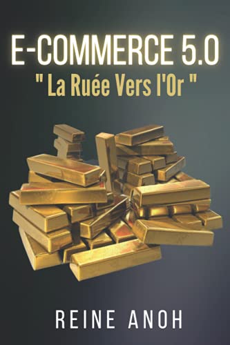 E-COMMERCE 5.0: La ruée vers l'or (French Edition)