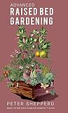  Advanced Raised Bed Gardening: Expert Tips to Optimize Your Yield, Grow Healthy Plants and Take Your Raised Bed Garden to the Next Level. (2) (The Green Fingered Gardener)